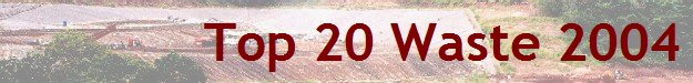 Top 20 Waste 2004